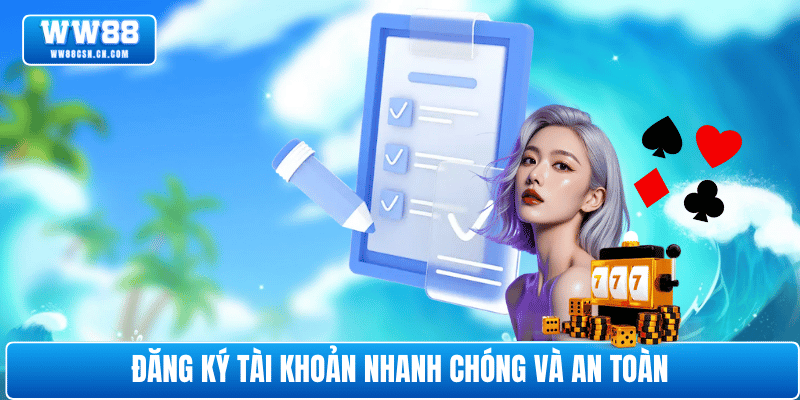 dang-ky-tai-khoan-ww88-nhanh-chong-an-toan